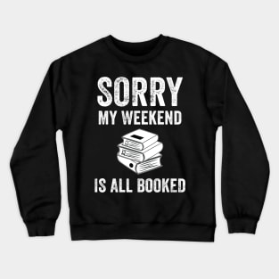 Sorry My weekend is all booked Crewneck Sweatshirt